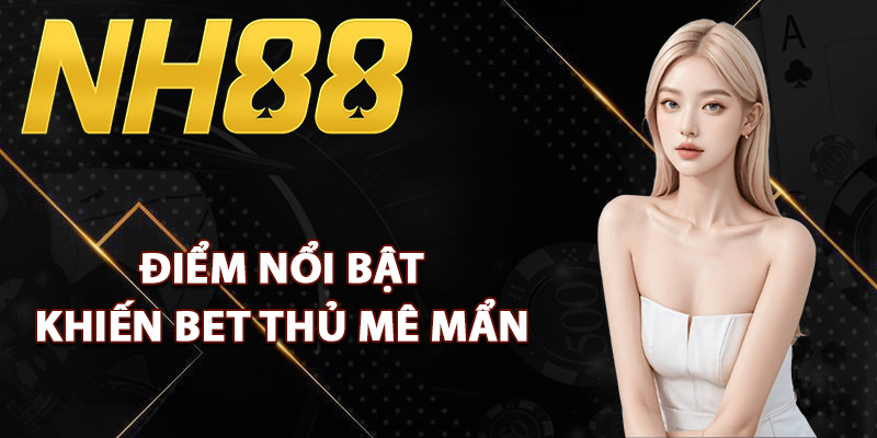 Game Slot NH88 – Săn Hũ Kim Cương Chỉ Với Một Cú Click 2 Điểm nổi bật khiến bet thủ mê mẩn game slot NH88