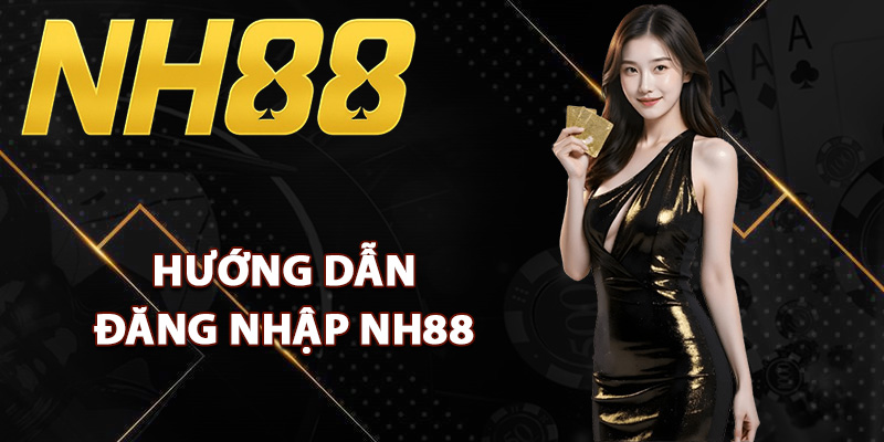 Đăng Nhập NH88 – Khám Phá Sảnh Game Sôi Động Mỗi Ngày 1 Hướng dẫn đăng nhập NH88 đúng link